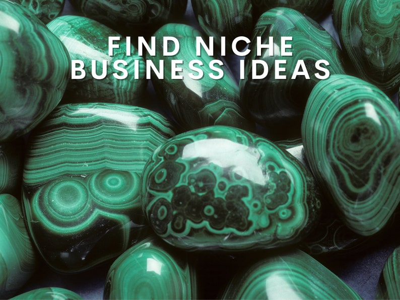 May include: Close-up of smooth, green malachite stones with swirling patterns. The stones are arranged in a cluster, showcasing their natural beauty.  The text "FIND NICHE BUSINESS IDEAS" is superimposed on the image.