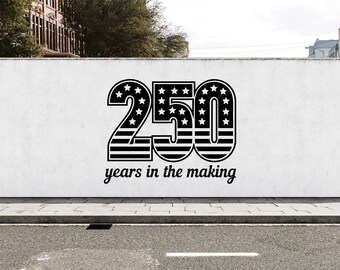 May include: A black and white graphic design on a wall featuring the large number 250 with a star-spangled banner pattern inside the digits. Below the number, the text reads years in the making in a black, cursive, lowercase font style.