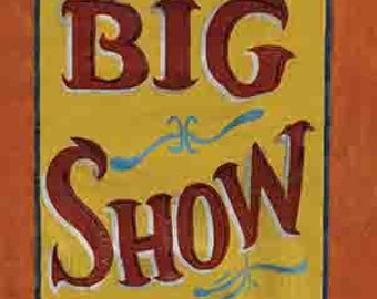 Vintage Freakshow banner  ' The Big Show'  5' tall  heavyweight scrim vinyl with metal grommets  Circus Sideshow Carnival