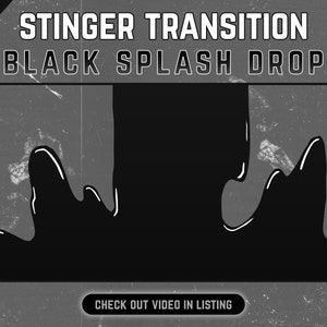 May include: Animated black and white graphic of a black liquid drop splashing and spreading across the screen. The text "STINGER TRANSITION BLACK SPLASH DROP" is above the graphic. The text "CHECK OUT VIDEO IN LISTING" is below the graphic.