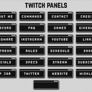 May include: A set of 20 black and white Twitch panels with various text labels, including "About Me", "Commands", "Contact", "Credits", "Discord", "FAQ", "Games", "Giveaway", "Hardware", "Instagram", "YouTube", "Links", "Patreon", "Rules", "Schedule", "Shop", "Socials", "Specs", "Stream", "Subscribe", "Tip Jar", "Twitter", "Website", and "Wishlist".