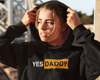 Yes Daddy Unisex Hoodie | Streetwear, Fashion, Gift For Valentines Day, Girlfriend, Wife, Bestfriend
