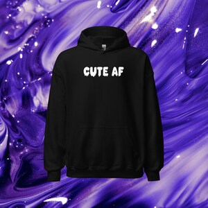 Cute AF Hoodie | Trendy Dark Streetwear | Edgy Aesthetic Gift For Emo, Goth, Punk, Boyfriend, Girlfriend | Soft Grunge Hoodie