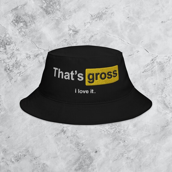 Thats Gross I Love It Bucket Hat Streetwear, Fashion, Goth, Emo, Punk, Gift  for Girlfriend, Wife, Bestfriend -  Canada