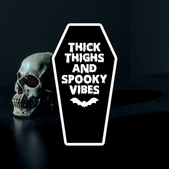 Thick Thighs Spooky Vibes Dark Goth Sticker