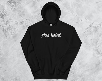 Stay Weird Hoodie | Unisex Dark Goth Streetwear Fashion