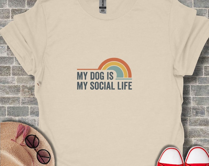 My Dog Is My Social Life T-Shirt, Funny Dog Lover Tee, Pet Owner Gift, Rainbow Design Shirt, Dog Social Tee, Cute Dog T-Shirt