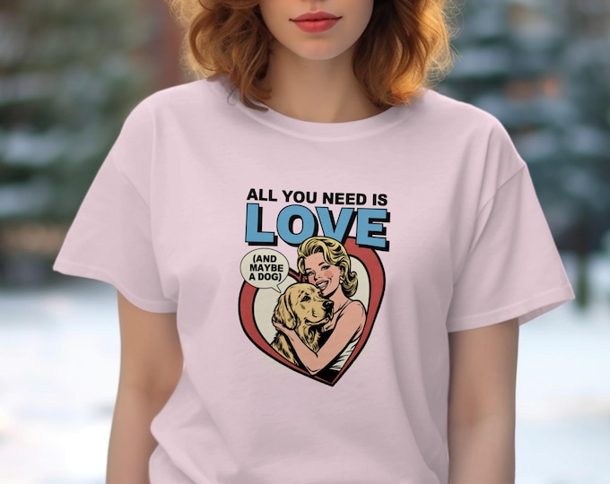 All You Need is Love and Maybe a Dog T-Shirts, Cute Golden Retriever Shirt, Woman Hugging Dog Tee, Dog Lover Gift Idea, Pet Rescue Apparel