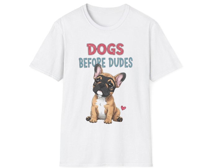 Dogs Before Dudes Shirt: Funny Dog Mom Tee, Sarcastic Pet Lover Gift