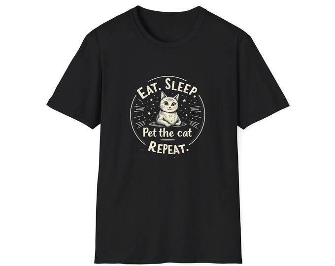 Humorous Cat Print Tee Eat. Sleep. Pet The Cat Repeat Unisex Softstyle T-Shirt