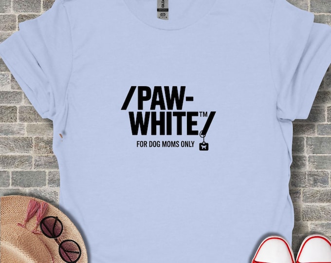 Paw White T-Shirt, Dog Mom Shirt, Funny Dog Lover Tee, Dog Owner Gift, Cute Pet Apparel, Trendy Dog Mom T Shirt, Dog Walking Shirt