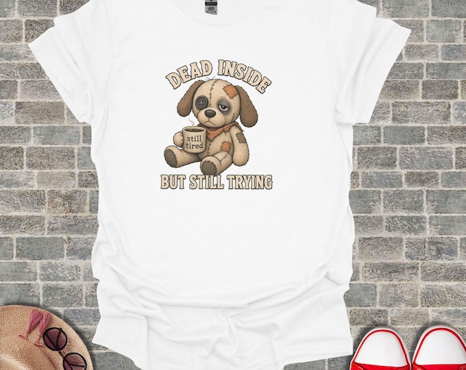 Dead Inside But Still Trying Shirt, Funny Sarcastic Vintage Plushie Dog Tee, Exhausted Coffee Lover Top, Dark Humor Unisex Graphic T Shirt