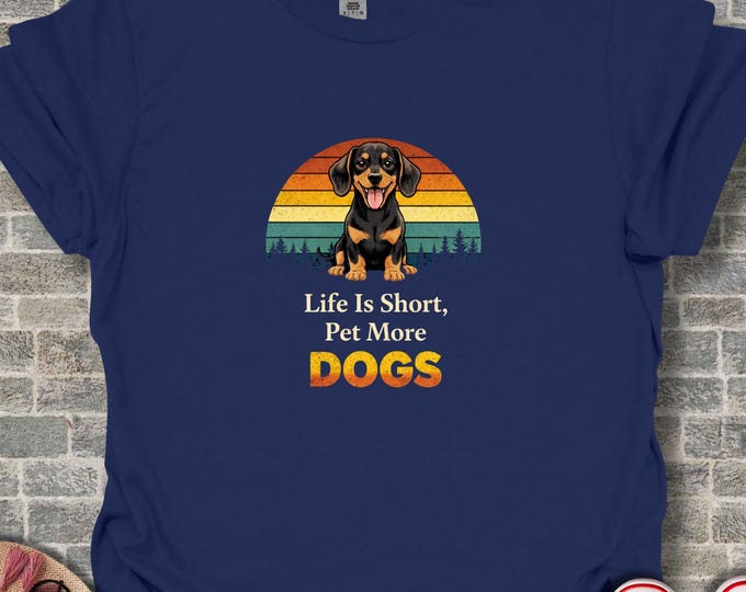 Dachshund Dog T-Shirt, Life Is Short Pet More Dogs Shirt, Retro Sunset Doxie Lover Gift, Cute Weiner Dog Tee, Vintage Dog Owner Present