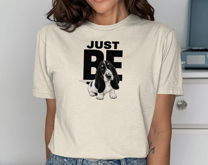 Basset Hound T Shirt, Just Be Puppy Tee, Funny Dog Mom Shirt, Cute Hound Graphic Tshirt, Pet Lover Top, Mindfulness Birthday Gift