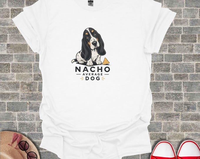 Nacho Average Dog T-Shirt, Funny Basset Hound Tee, Cute Puppy Lover Gift, Humorous Pet Owner Shirt, Unique Canine Design, Dog Mom Dad Top