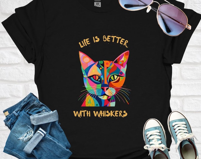 Cat Joke T-Shirt Gift Cat Lover Gift Cat Whiskers Life is Better Tee Casual Wear for Cat Mom Dad Pet Owner Unique Feline Lover Present