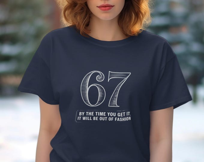 Funny Slogan Shirt Birthday Gift Novelty Number Sixty Seven Trendy Brain Rot Humor Tee Graphic Design Ironic Fashion