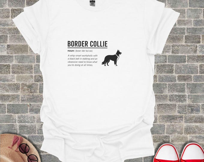 Border Collie Definition T-Shirt, Funny Dog Lover Gift, Canine Breed Tee, Pet Owner Apparel, Workaholic Dog Mom Dad Shirt, Herding Dog