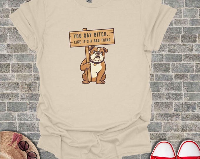 Funny English Bulldog T-Shirt, Sarcastic Dog Lover Gift, Humorous Quote Tee, Cute Puppy Dog Saying Shirt, Witty Bulldog Apparel