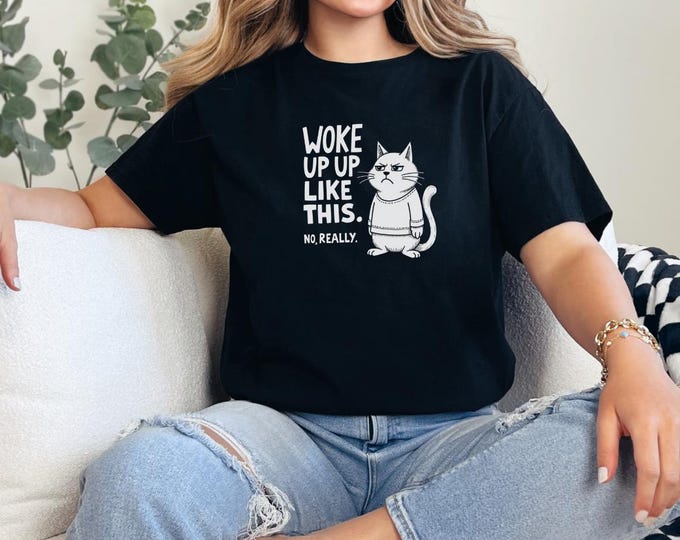Funny Cat T-Shirt, 'Woke Up Like This' Tee, Pet Lover Gift, Casual Wear, Birthday Present, Unique Humor Shirt