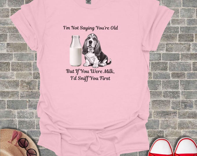 Funny Basset Hound Shirt, Sarcastic Dog Mom Tee, Humorous Basset Hound Graphic Tshirt, Witty Dog Dad Top, Cute Hound Lover Unisex Tee