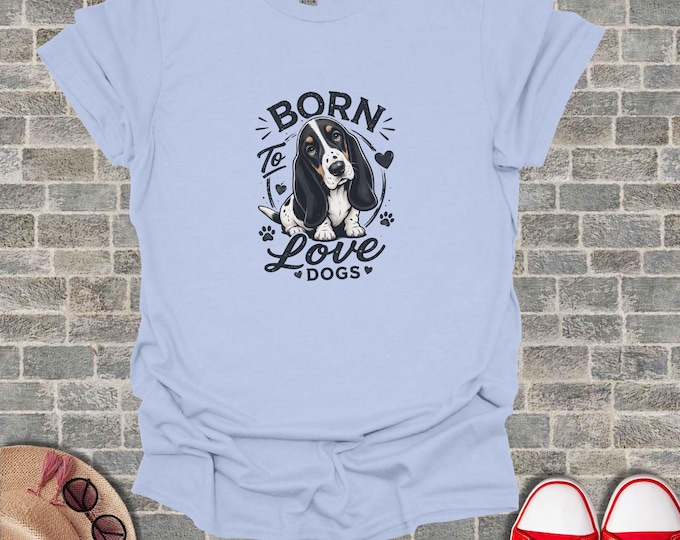 Basset Hound T-Shirt, Born To Love Dogs Shirt, Cute Dog Lover Gift, Pet Owner Tee, Puppy Love Graphic T-Shirt, Hound Dog Apparel