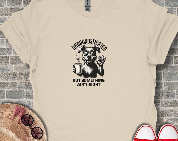 Undognosticated Dog T-Shirt, Funny Dog Shirt, Something Ain't Right Tee, Novelty Dog Lover Gift, Sarcastic Animal Shirt, Humor Tee