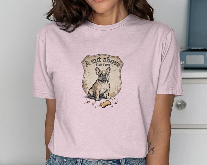 Cute French Bulldog T-Shirt, Dog Lover Gift Tee, Funny Pet Owner Shirt, A Cut Above, Trendy Graphic T-Shirt, Unique Bulldog Design