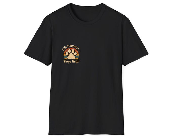 Dog Lover's Unisex T-Shirt | Life Happens, Dogs Help | Pet Parenthood Gift, Casual Wear, Dog Adoption, Pet Lover Tee