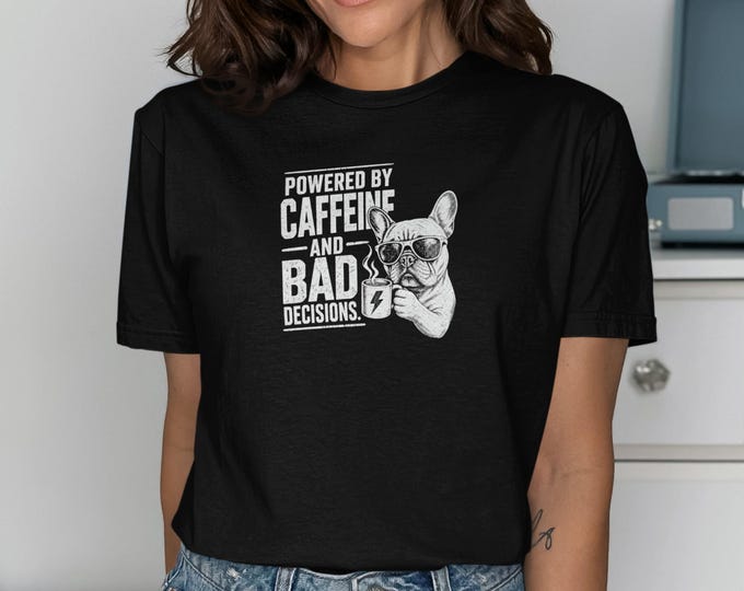 Funny French Bulldog Caffeine Tee, Sarcastic Frenchie Coffee Lover T Shirt, Cute Dog Mom Graphic Tee Humorous Pet Owner Top, Birthday Gift