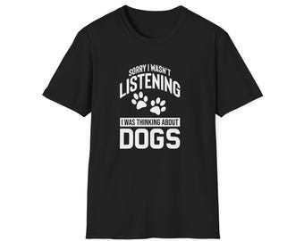 Funny Dog Mom T-Shirt: "Sorry I Wasn't Listening"
