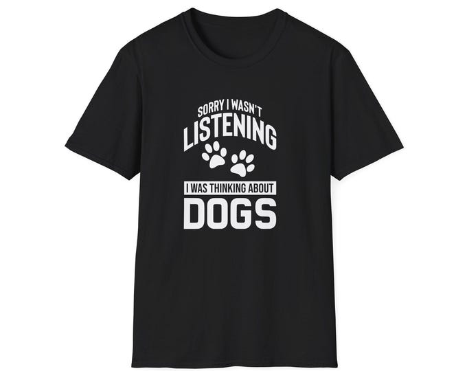 Funny Dog Mom T-Shirt: "Sorry I Wasn't Listening"