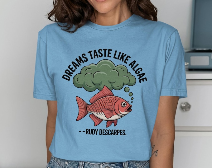 Dreams Taste Like Algae T-Shirt: Funny Fish Lover Tee