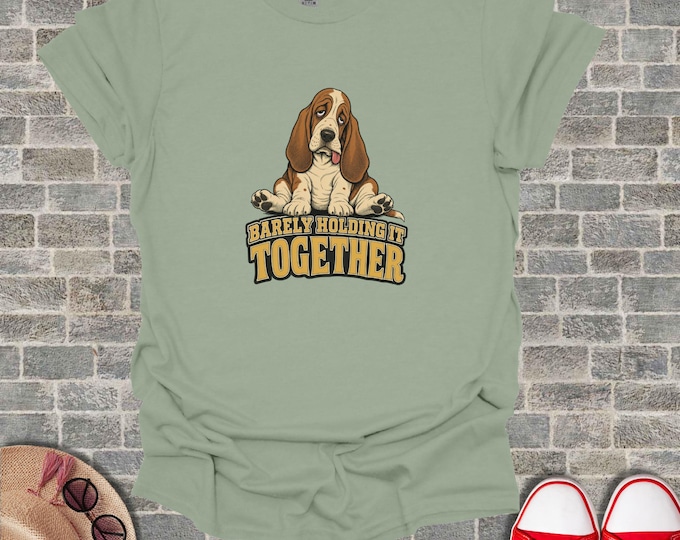 Barely Holding It Together Basset Hound Graphic Tee, Funny Dog Mom Shirt, Sarcastic Humor T-shirt, Relatable Adulting Top, Dog Lover T Shirt