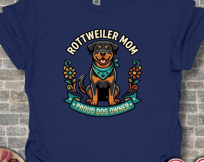 Rottweiler Mom T-Shirt, Proud Dog Owner Shirt, Cute Rottie Lover Tee, Pet Parent Gift, Happy Dog Mama Top, Canine Enthusiast Apparel