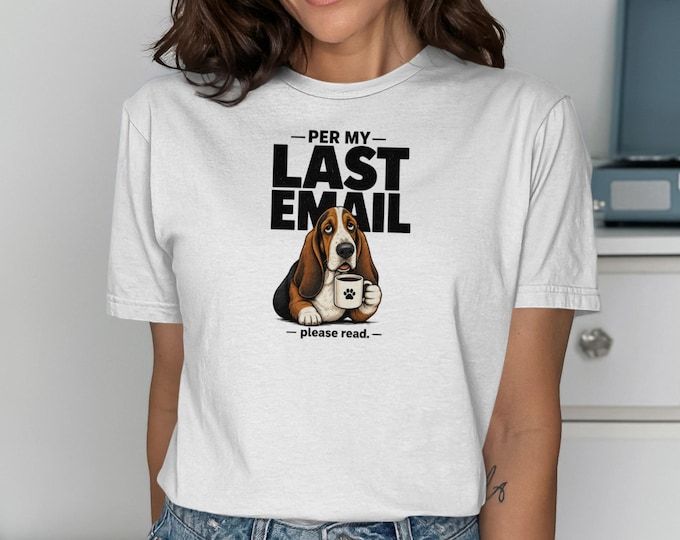 Per My Last Email Basset Hound Coffee T-Shirts
