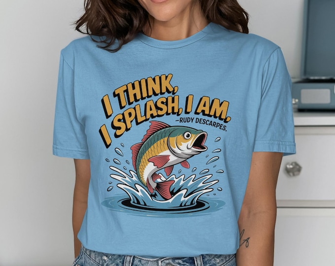 Funny Fish Graphic Tee - I Think Splash I Am - Fishing Lover Gift