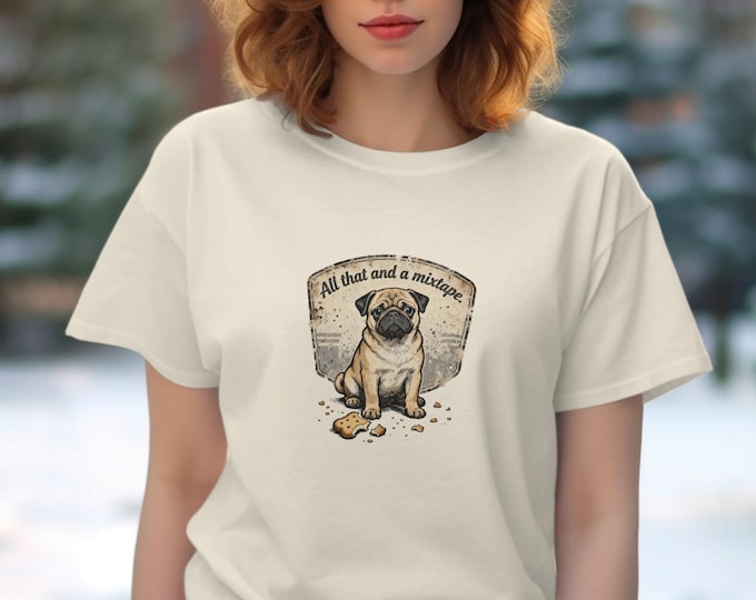 Pug T-Shirt, All That and a Mixtape, Cute Puppy Tee, Dog Lover Gift, Funny Pet Shirt, Animal Graphic, Unique Design, Trendy Apparel