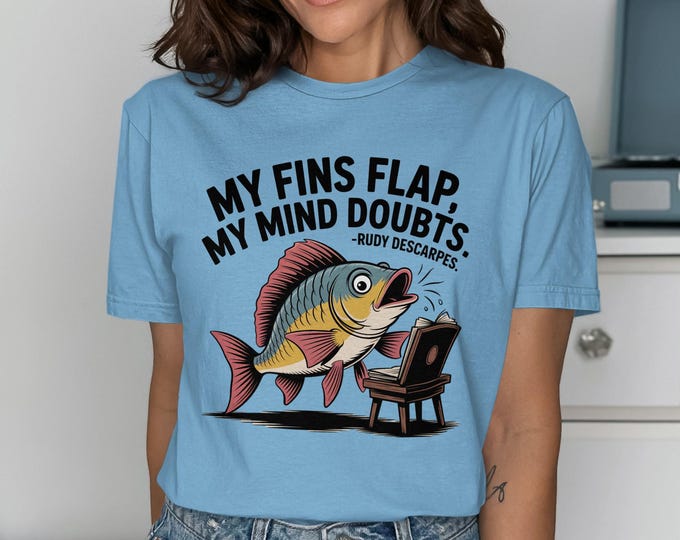 My Fins Flap Funny Fish T-Shirt, Reading Book Tee, Rudy Descarpes Quote Top, Unique Graphic Gift, Fish Lover Apparel