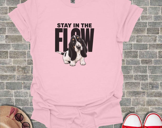 Basset Hound Stay In The Flow T-Shirt, Funny Dog Lover Graphic Tee, Cute Hound Unisex Top, Pet Parent Apparel, Mindfulness Dog Dad Mom Gift