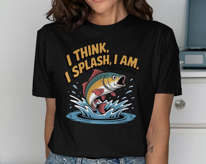 I Think Splash I Am T-Shirt, Funny Fish Graphic Tee, Rudy Descarpes Quote Shirt, Fishing Lover Gift, Unique Cartoon Animal TShirt