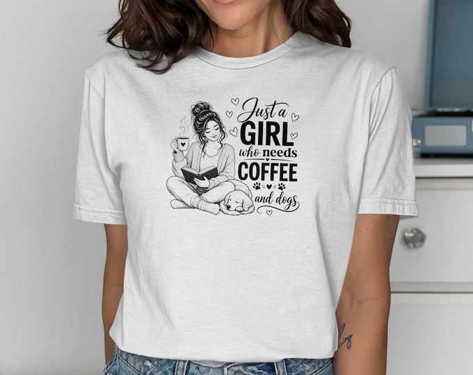 Just A Girl Who Needs Coffee And Dogs Shirt, Funny Dog Mom Tee, Pet Lover Graphic Top, Cute Puppy Women's T Shirt, Cozy Reading