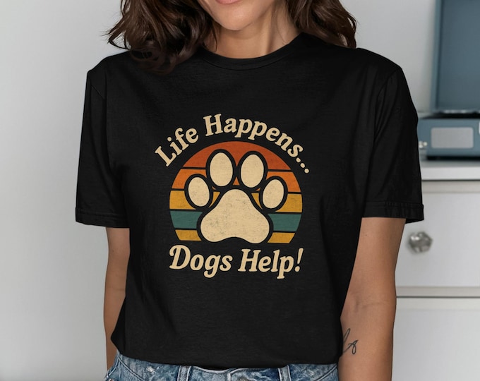 Life Happens Dogs Help T-Shirts, Pet Paw Print, Funny Dog Lover Tee, Dog Rescue Shirt, Animal Rescue, Cute Pup Retro Style Gift