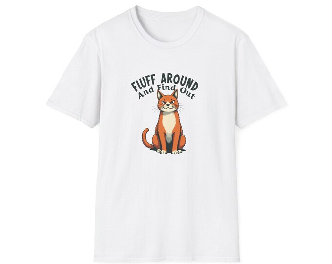 Cat Mom T-Shirt: Fluff Around And Find Out, Unisex Softstyle Tee