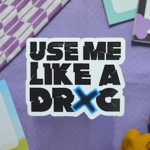 Use Me Like A Dr*g | 0x1+Lovesong TXT vinyl waterproof sticker | kpop sticker