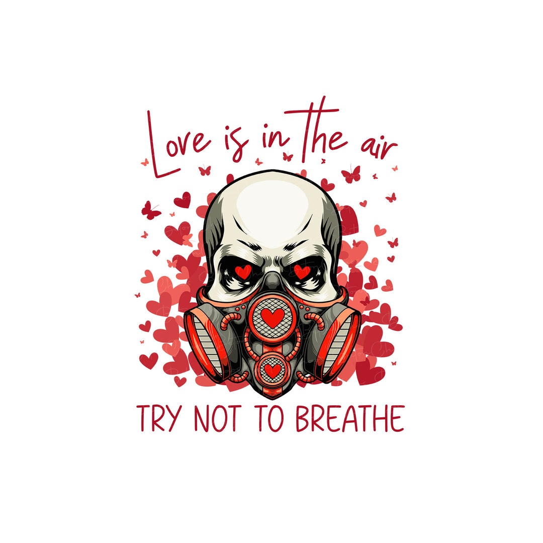 Love is in the Air Try Not to Breathe PNG Funny Valentine’s Png