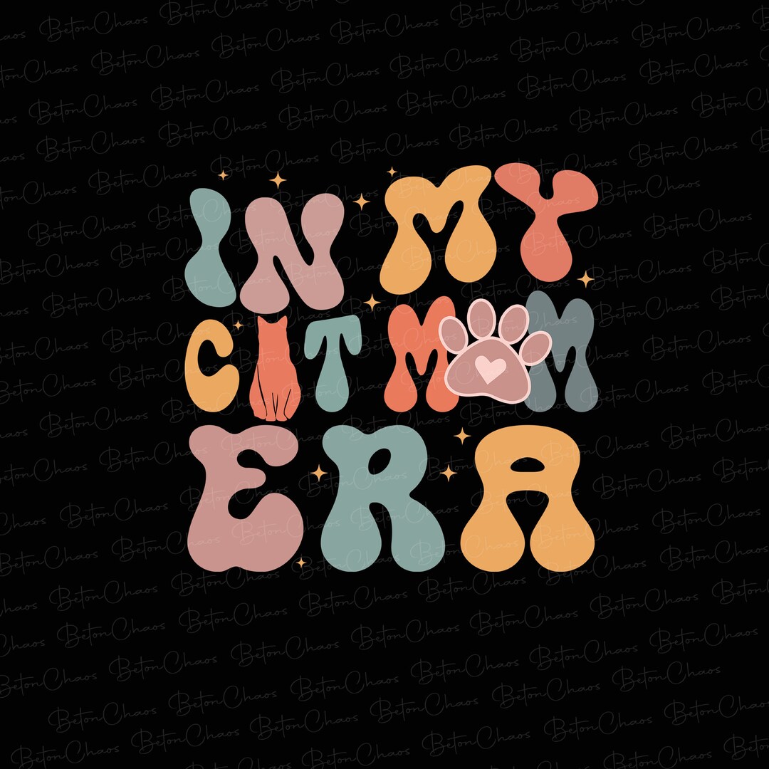 In My Cat Mom Era Png Funny Cat Png Cat Mom Png Mom Life - Etsy