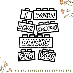 Ik zou voor je over Bricks lopen svg | Bakstenen svg | Bouwstenen SVG | Digitale download | T-shirt svg, map 1 x zip: svg dxf eps png