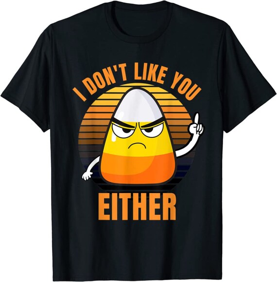 I Don't Like You Either Funny Candy Corn T Shirt, Angry Corn Printed Short  Sleeve Tee, Fashion Aesthetic Shirt, Halloween Party Gift 