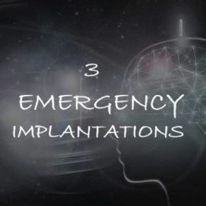 Emergency 3 Implantations